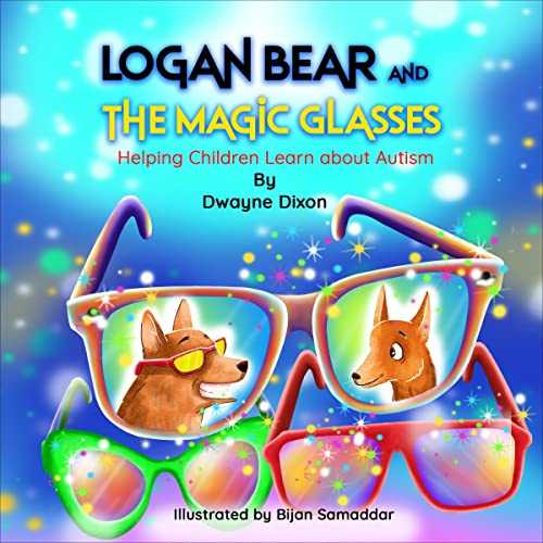 Logan Bear and the Magic Glasses: Helping Children Learn About Autism