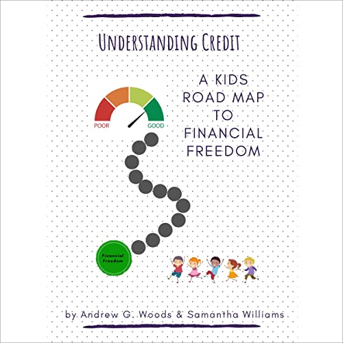 Understanding Credit: A Kids Road Map to Financial Freedom